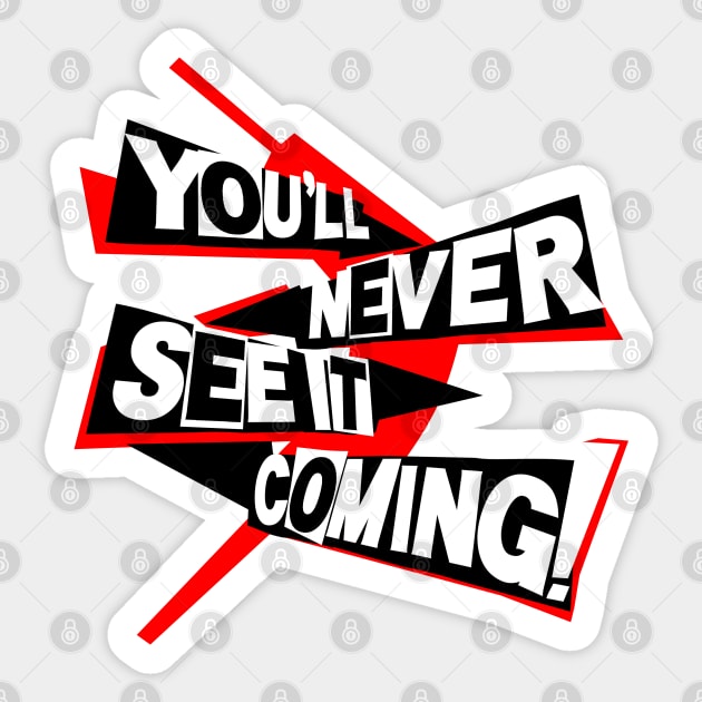 You'll Never See it Coming Sticker by DoctorBadguy